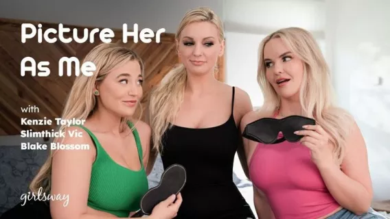Picture Her As Me ※ Slimthick Vic, Blake Blossom, Kenzie Taylor ※ Girlsway